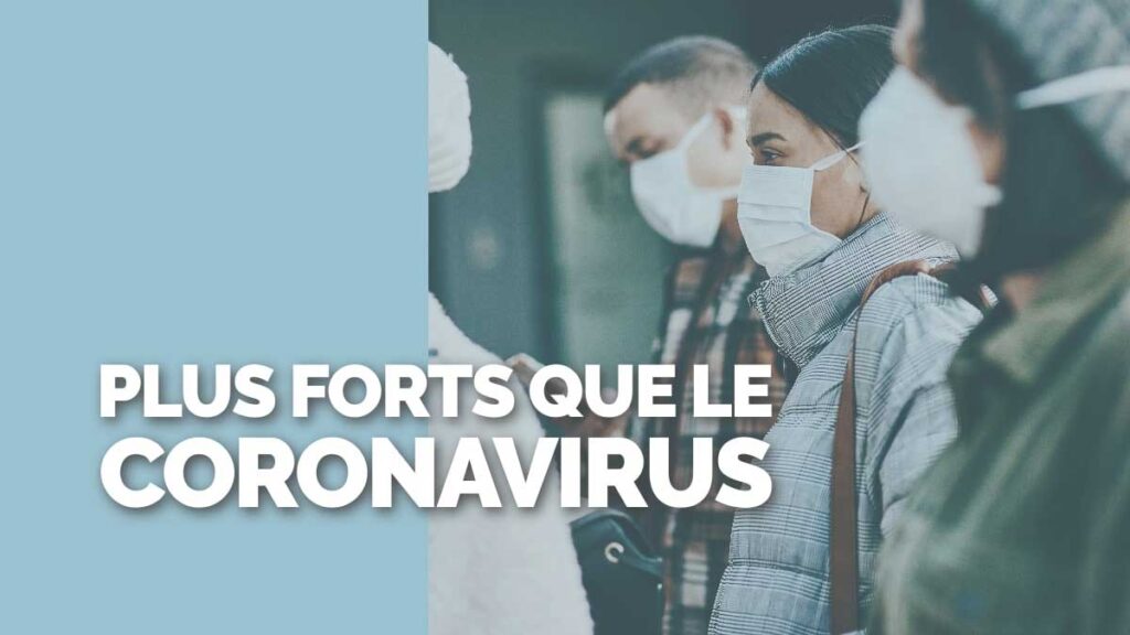 Plus forts que le coronavirus
